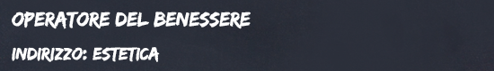Operatore del benessere (Estetista) | 3° anno