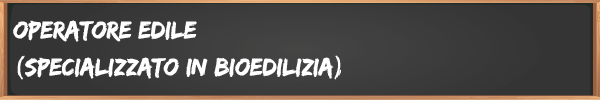 Operatore edile (Specializzato in bioedilizia) | 1° anno 2019-20