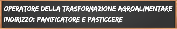 Operatore della trasformazione agroalimentare (Panificatore e pasticcere) | 1° anno 2019-20