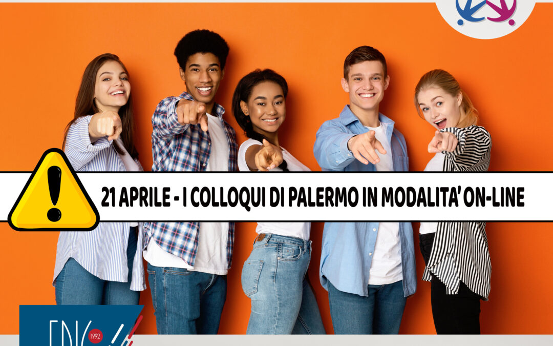 Servizio Civile Universale: Comunicazione Colloqui aspiranti operatori volontari di giorno 21 aprile – Palermo